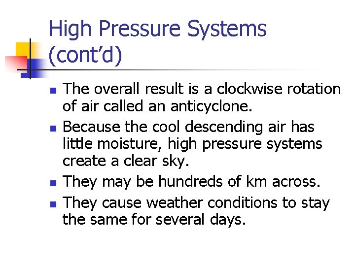 High Pressure Systems (cont’d) n n The overall result is a clockwise rotation of
