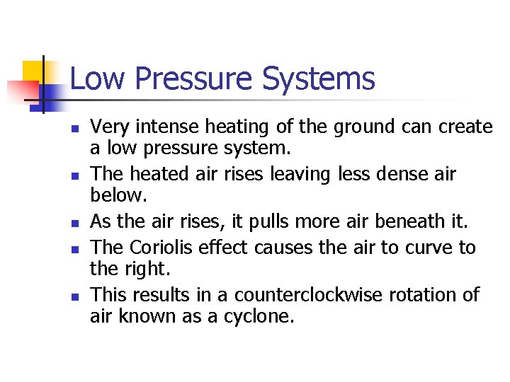 Low Pressure Systems n n n Very intense heating of the ground can create