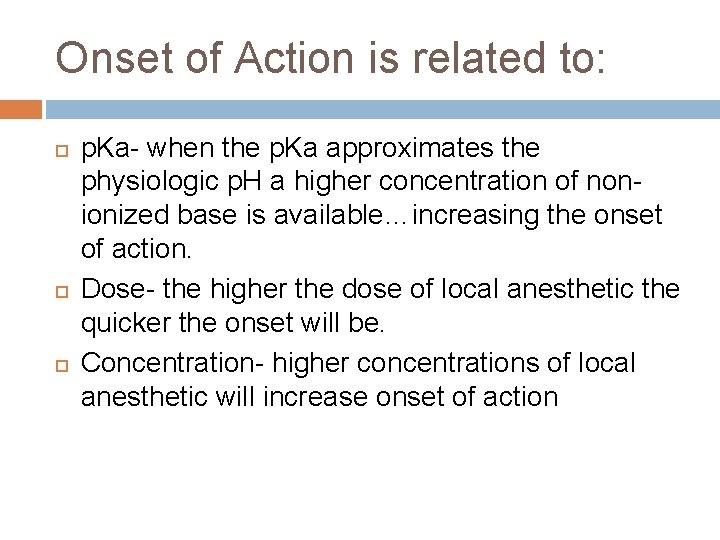 Onset of Action is related to: p. Ka- when the p. Ka approximates the