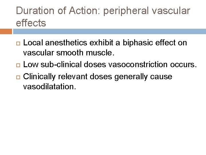 Duration of Action: peripheral vascular effects Local anesthetics exhibit a biphasic effect on vascular