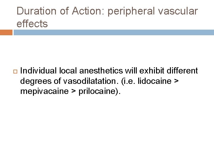 Duration of Action: peripheral vascular effects Individual local anesthetics will exhibit different degrees of