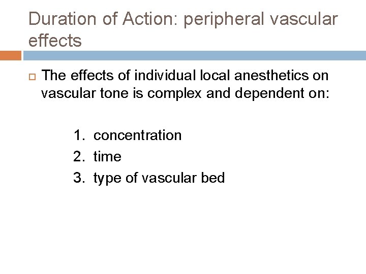 Duration of Action: peripheral vascular effects The effects of individual local anesthetics on vascular