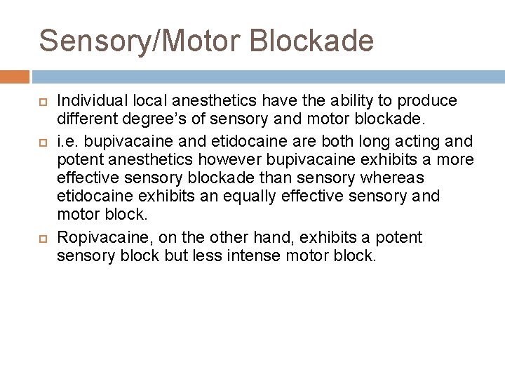 Sensory/Motor Blockade Individual local anesthetics have the ability to produce different degree’s of sensory