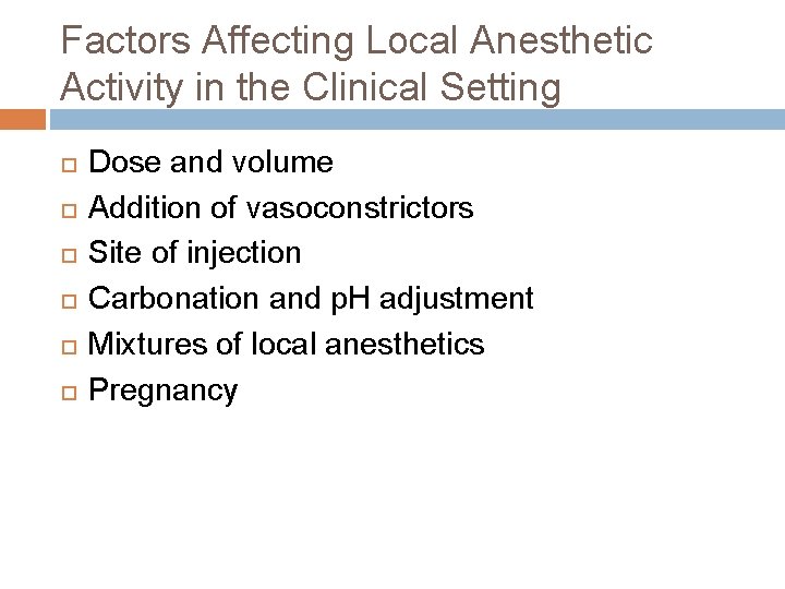 Factors Affecting Local Anesthetic Activity in the Clinical Setting Dose and volume Addition of