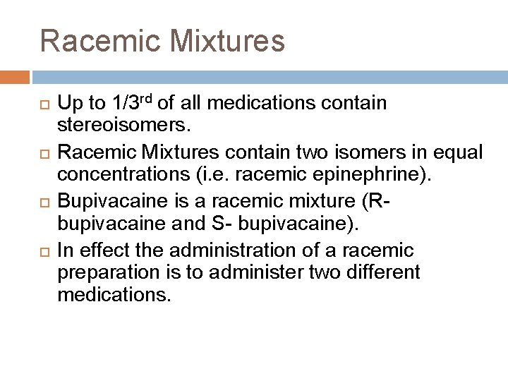 Racemic Mixtures Up to 1/3 rd of all medications contain stereoisomers. Racemic Mixtures contain