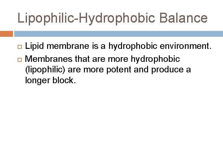 Lipophilic-Hydrophobic Balance Lipid membrane is a hydrophobic environment. Membranes that are more hydrophobic (lipophilic)
