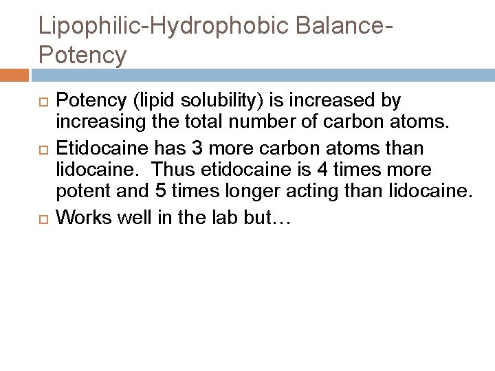 Lipophilic-Hydrophobic Balance. Potency (lipid solubility) is increased by increasing the total number of carbon