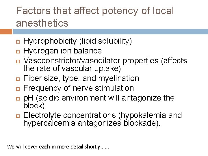Factors that affect potency of local anesthetics Hydrophobicity (lipid solubility) Hydrogen ion balance Vasoconstrictor/vasodilator