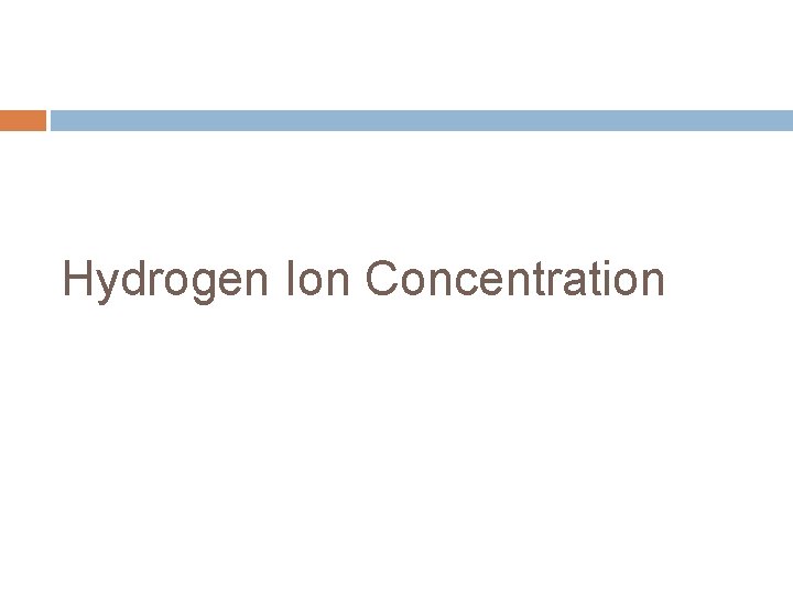 Hydrogen Ion Concentration 