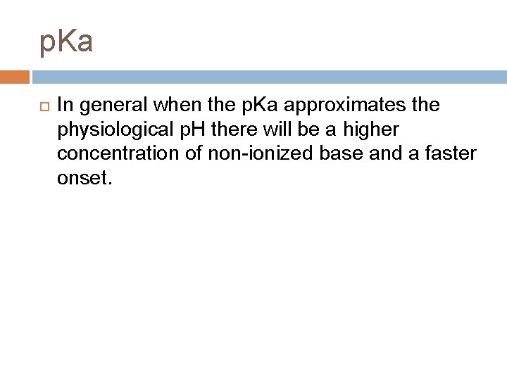p. Ka In general when the p. Ka approximates the physiological p. H there