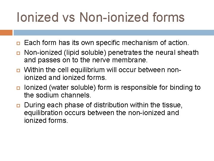 Ionized vs Non-ionized forms Each form has its own specific mechanism of action. Non-ionized