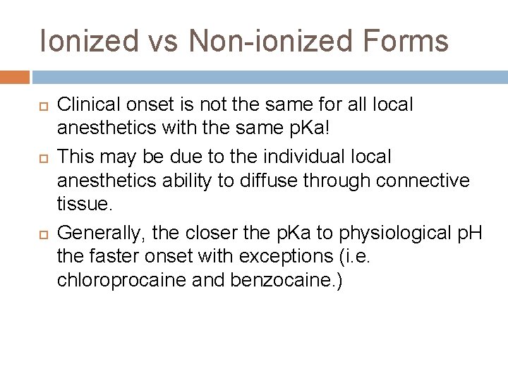 Ionized vs Non-ionized Forms Clinical onset is not the same for all local anesthetics
