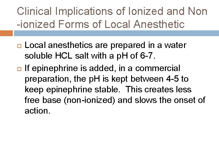 Clinical Implications of Ionized and Non -ionized Forms of Local Anesthetic Local anesthetics are