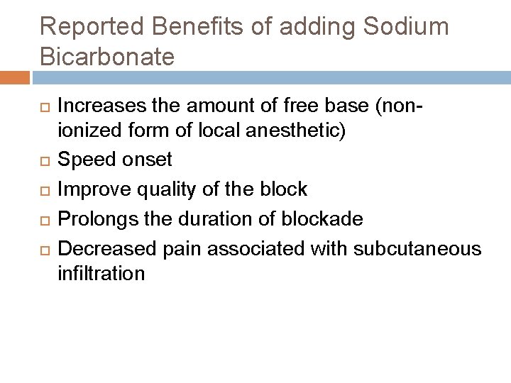 Reported Benefits of adding Sodium Bicarbonate Increases the amount of free base (nonionized form
