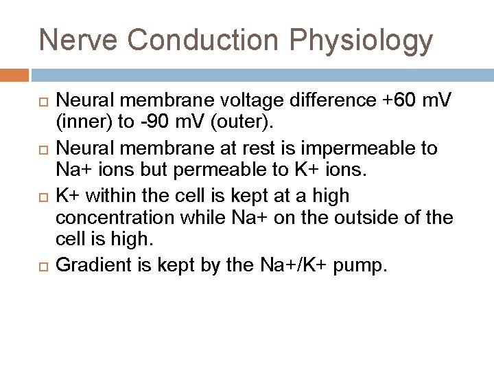 Nerve Conduction Physiology Neural membrane voltage difference +60 m. V (inner) to -90 m.