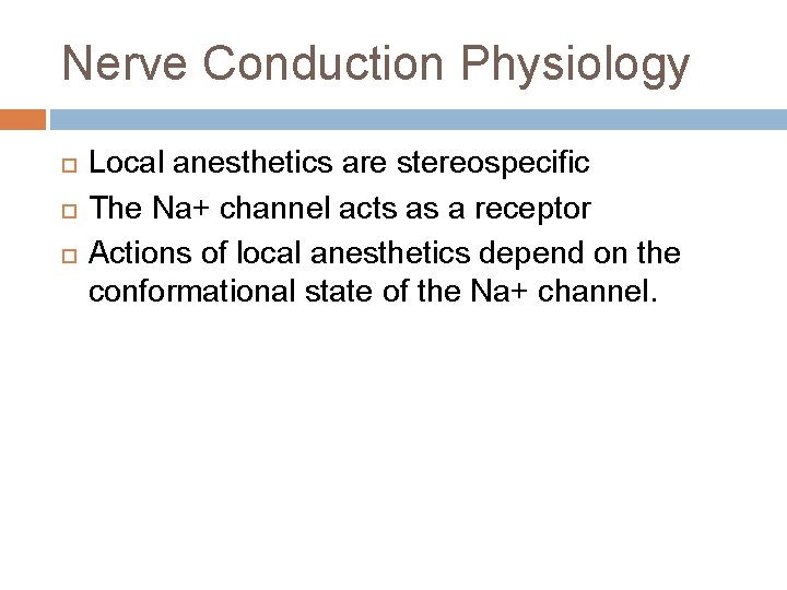 Nerve Conduction Physiology Local anesthetics are stereospecific The Na+ channel acts as a receptor