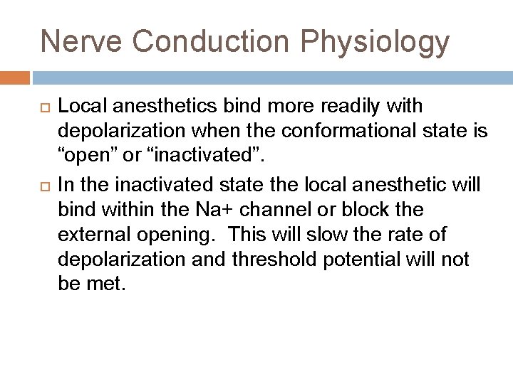 Nerve Conduction Physiology Local anesthetics bind more readily with depolarization when the conformational state