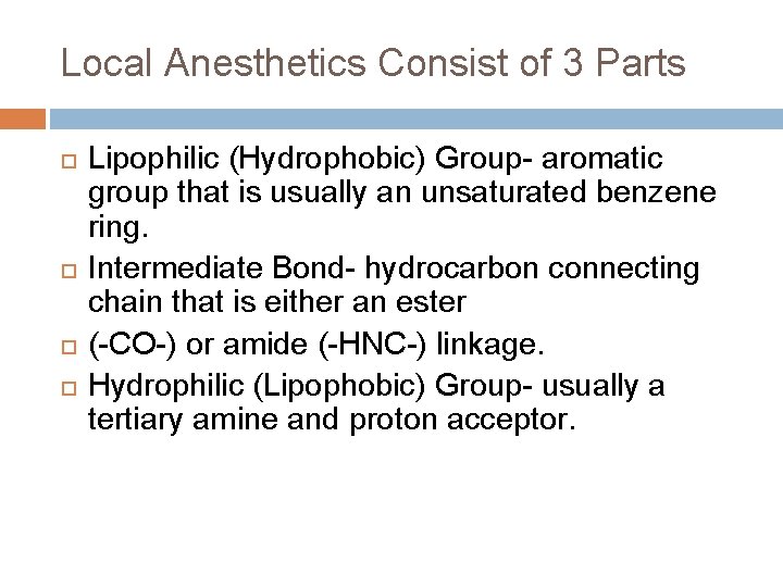 Local Anesthetics Consist of 3 Parts Lipophilic (Hydrophobic) Group- aromatic group that is usually