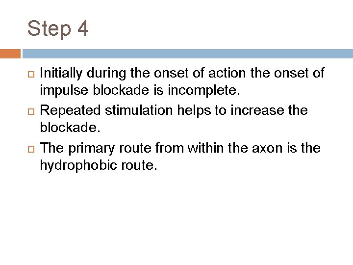 Step 4 Initially during the onset of action the onset of impulse blockade is