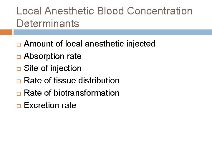 Local Anesthetic Blood Concentration Determinants Amount of local anesthetic injected Absorption rate Site of