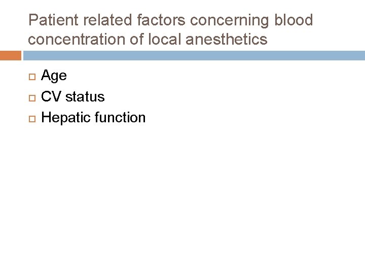 Patient related factors concerning blood concentration of local anesthetics Age CV status Hepatic function