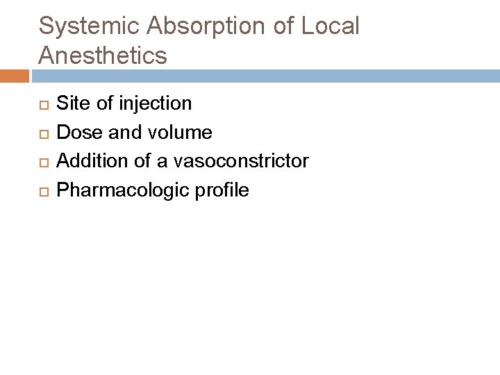 Systemic Absorption of Local Anesthetics Site of injection Dose and volume Addition of a