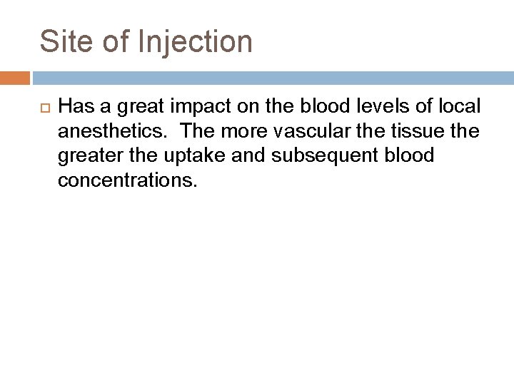 Site of Injection Has a great impact on the blood levels of local anesthetics.