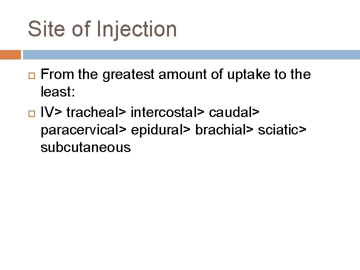 Site of Injection From the greatest amount of uptake to the least: IV> tracheal>