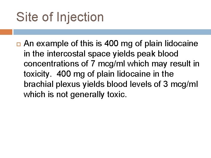 Site of Injection An example of this is 400 mg of plain lidocaine in