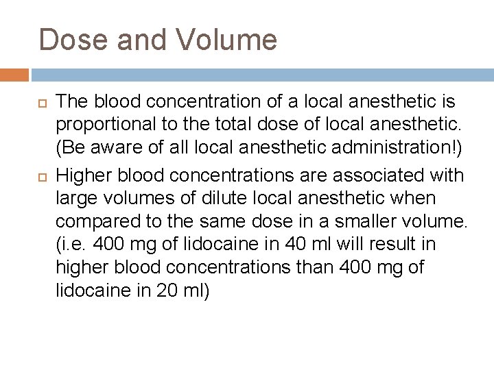 Dose and Volume The blood concentration of a local anesthetic is proportional to the