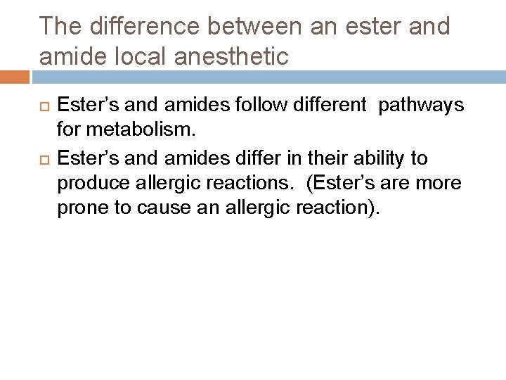The difference between an ester and amide local anesthetic Ester’s and amides follow different