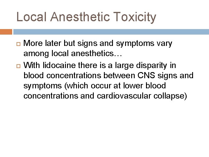 Local Anesthetic Toxicity More later but signs and symptoms vary among local anesthetics… With