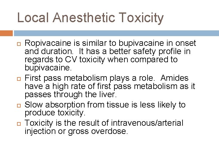 Local Anesthetic Toxicity Ropivacaine is similar to bupivacaine in onset and duration. It has