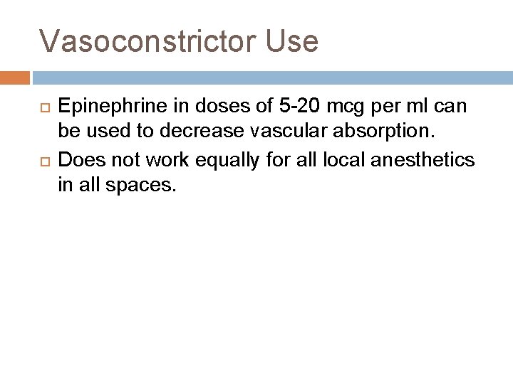 Vasoconstrictor Use Epinephrine in doses of 5 -20 mcg per ml can be used