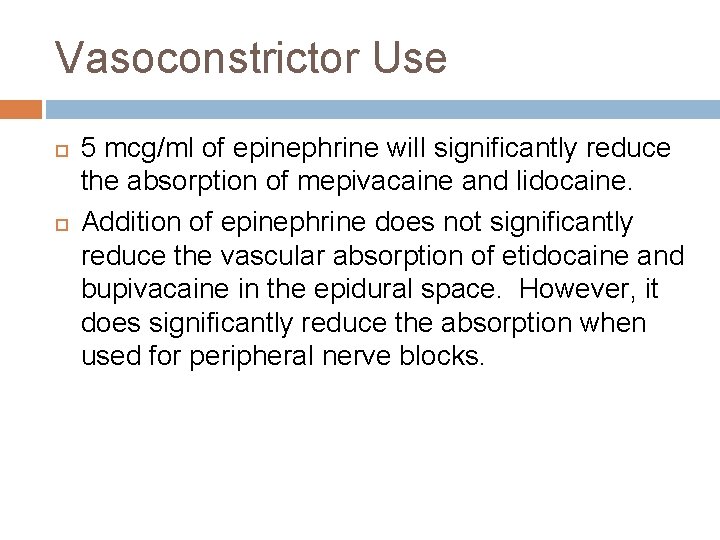 Vasoconstrictor Use 5 mcg/ml of epinephrine will significantly reduce the absorption of mepivacaine and