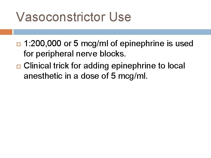 Vasoconstrictor Use 1: 200, 000 or 5 mcg/ml of epinephrine is used for peripheral