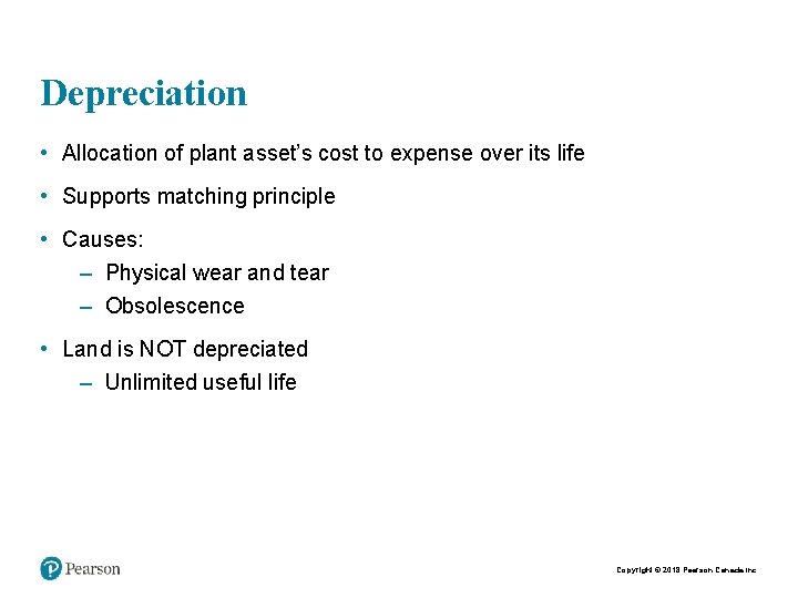 Depreciation • Allocation of plant asset’s cost to expense over its life • Supports