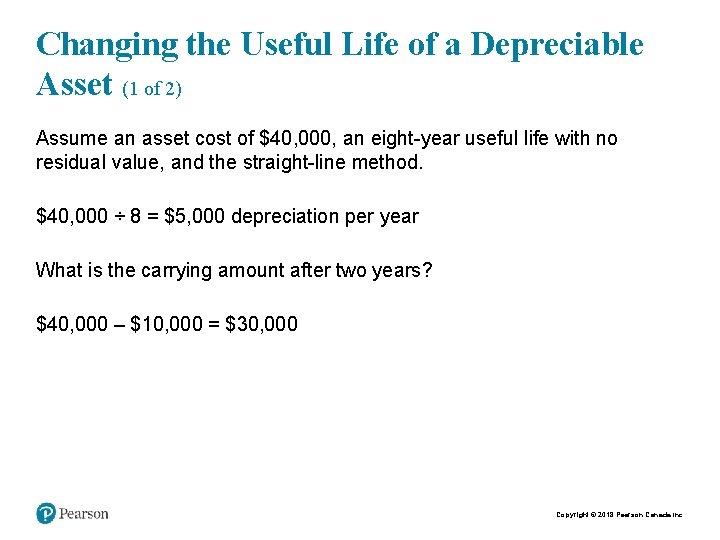 Changing the Useful Life of a Depreciable Asset (1 of 2) Assume an asset