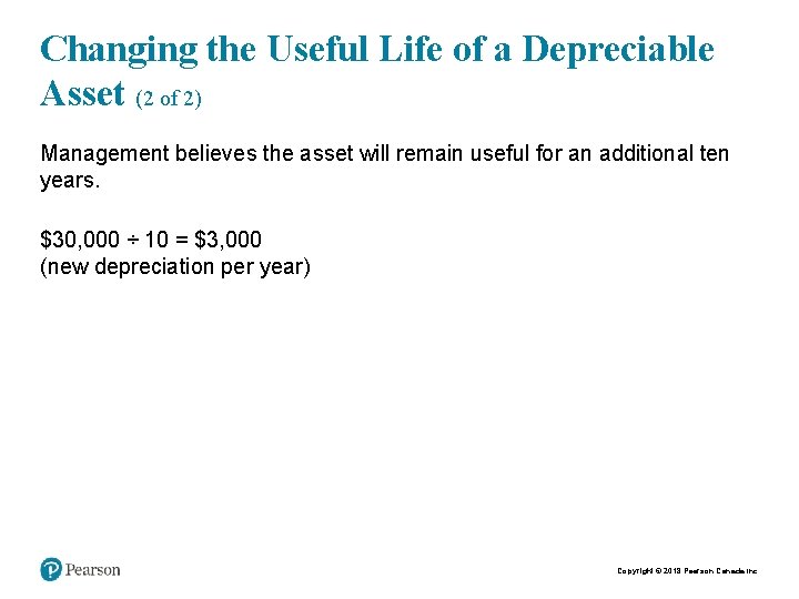 Changing the Useful Life of a Depreciable Asset (2 of 2) Management believes the