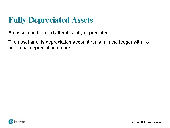 Fully Depreciated Assets An asset can be used after it is fully depreciated. The
