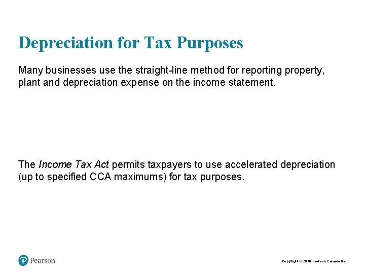 Depreciation for Tax Purposes Many businesses use the straight-line method for reporting property, plant