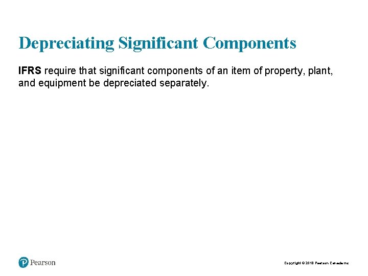 Depreciating Significant Components IFRS require that significant components of an item of property, plant,
