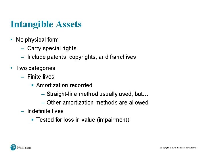 Intangible Assets • No physical form – Carry special rights – Include patents, copyrights,