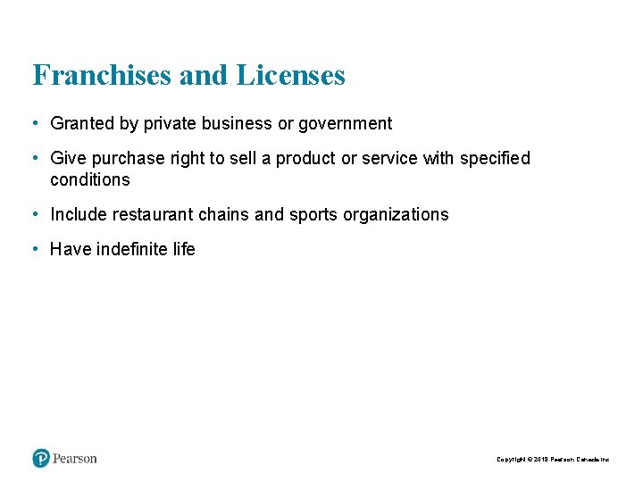 Franchises and Licenses • Granted by private business or government • Give purchase right