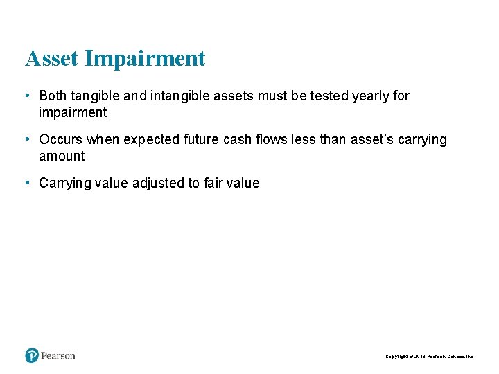 Asset Impairment • Both tangible and intangible assets must be tested yearly for impairment