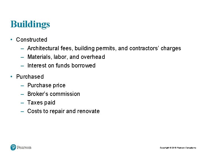 Buildings • Constructed – Architectural fees, building permits, and contractors’ charges – Materials, labor,