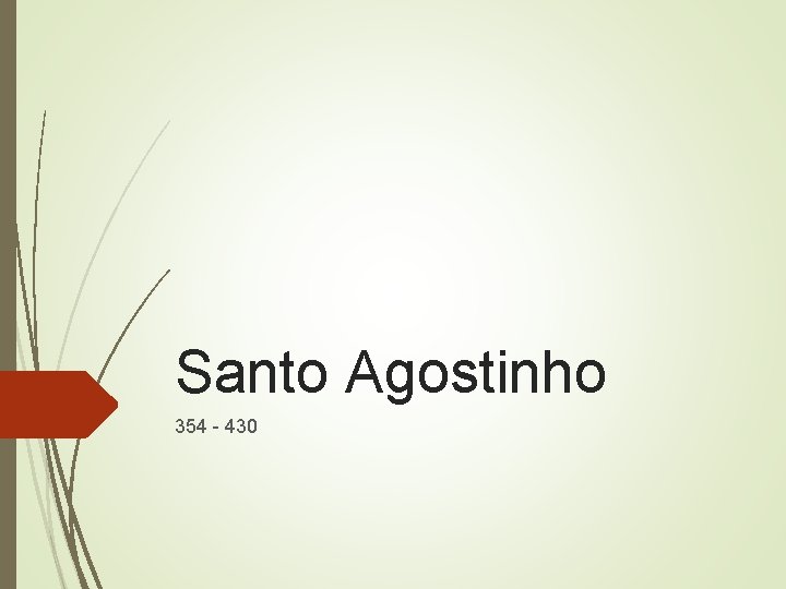 Santo Agostinho 354 - 430 