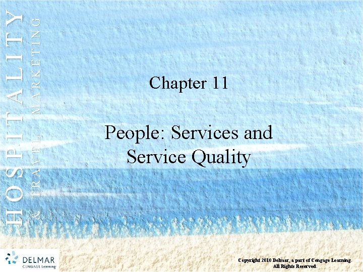 MARKETING & TRAVEL HOSPITALITY Chapter 11 People: Services and Service Quality Copyright 2010 Delmar,