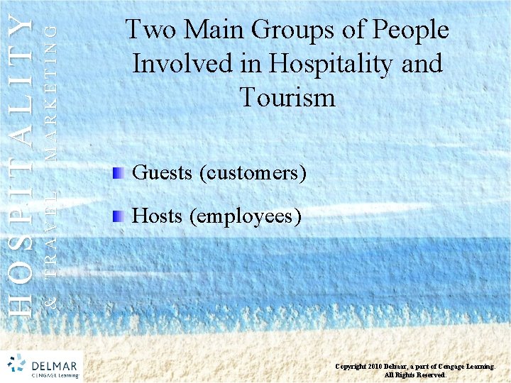 MARKETING & TRAVEL HOSPITALITY Two Main Groups of People Involved in Hospitality and Tourism