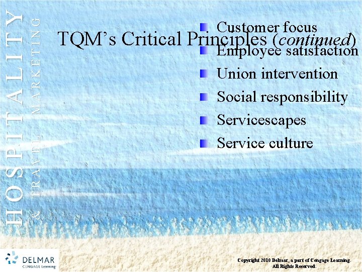 MARKETING & TRAVEL HOSPITALITY TQM’s Critical Customer focus Principles (continued) Employee satisfaction Union intervention